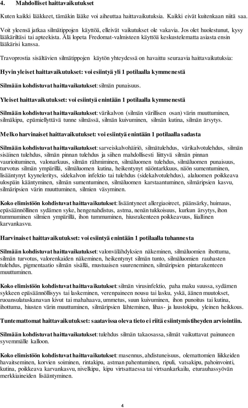 Älä lopeta Fredomat-valmisteen käyttöä keskustelematta asiasta ensin lääkärisi kanssa.