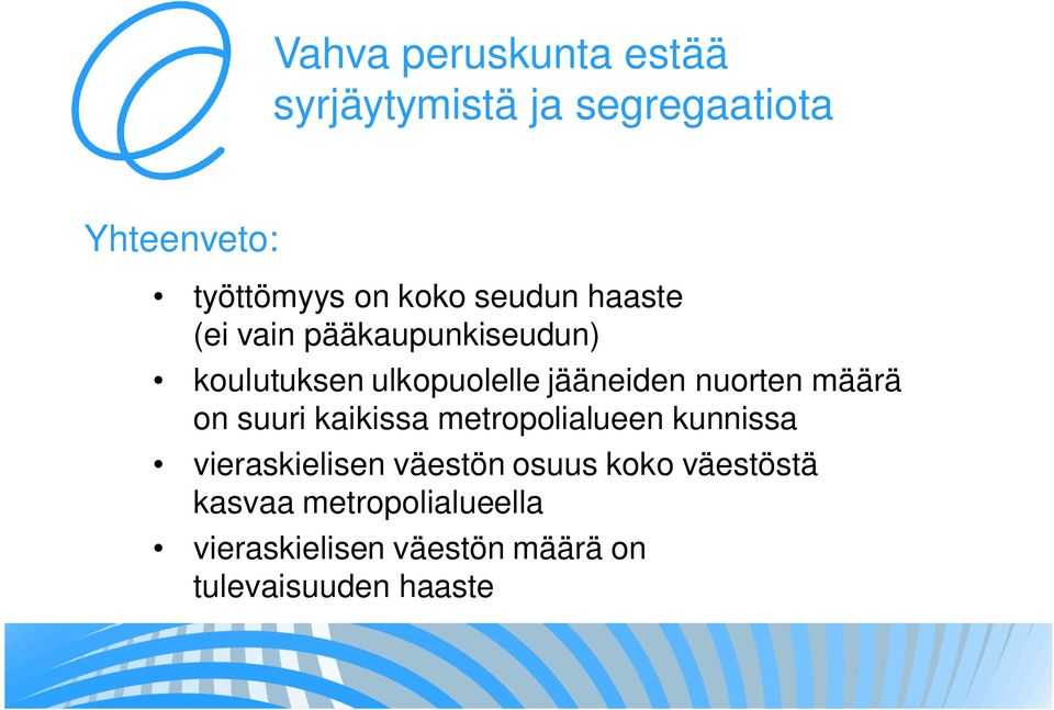 määrä on suuri kaikissa metropolialueen kunnissa vieraskielisen väestön osuus koko