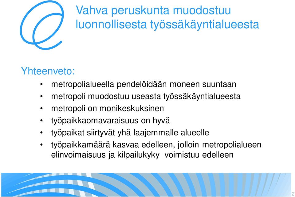 monikeskuksinen työpaikkaomavaraisuus on hyvä työpaikat siirtyvät yhä laajemmalle alueelle