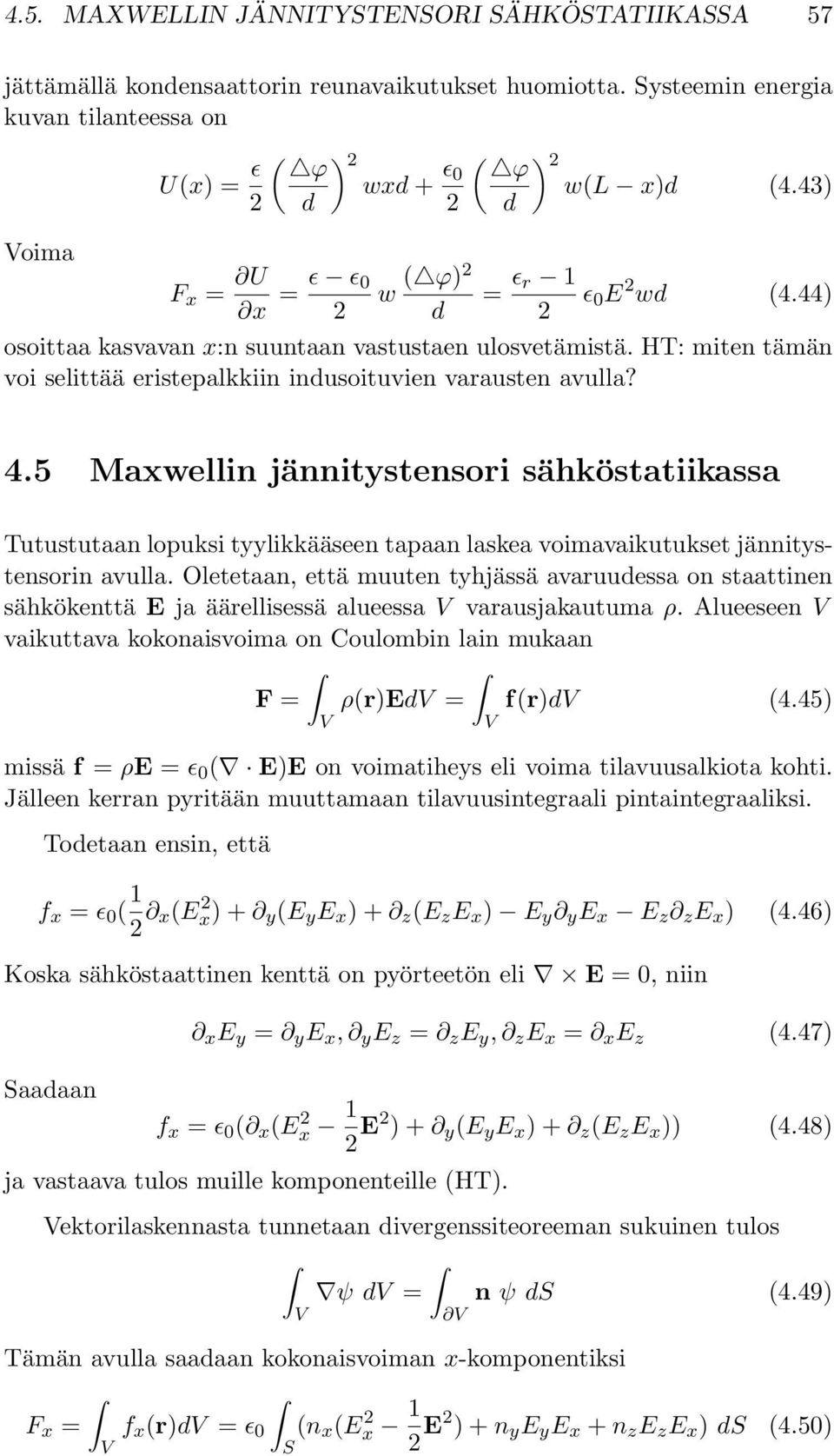 44) osoittaa kasvavan x:n suuntaan vastustaen ulosvetämistä. HT: miten tämän voi selittää eristepalkkiin indusoituvien varausten avulla? 4.