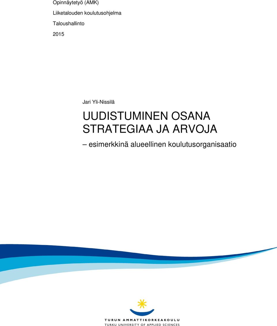 Yli-Nissilä UUDISTUMINEN OSANA STRATEGIAA