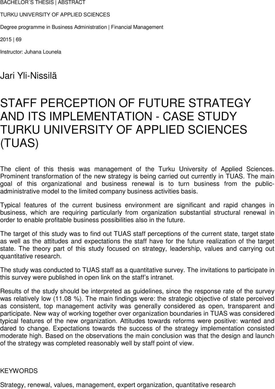 Prominent transformation of the new strategy is being carried out currently in TUAS.