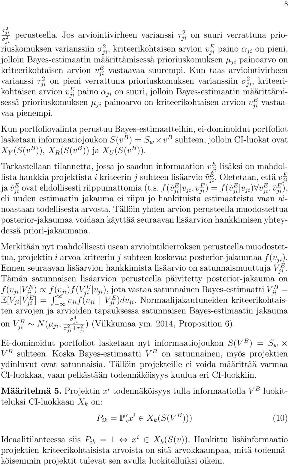 prioriuskomuksen µ ji painoarvo on kriteerikohtaisen arvion v E ji vastaavaa suurempi.