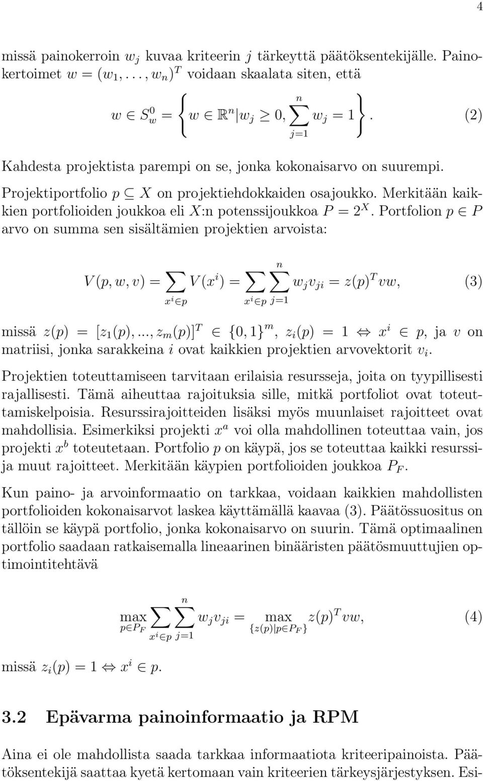 Merkitään kaikkien portfolioiden joukkoa eli X:n potenssijoukkoa P = 2 X.