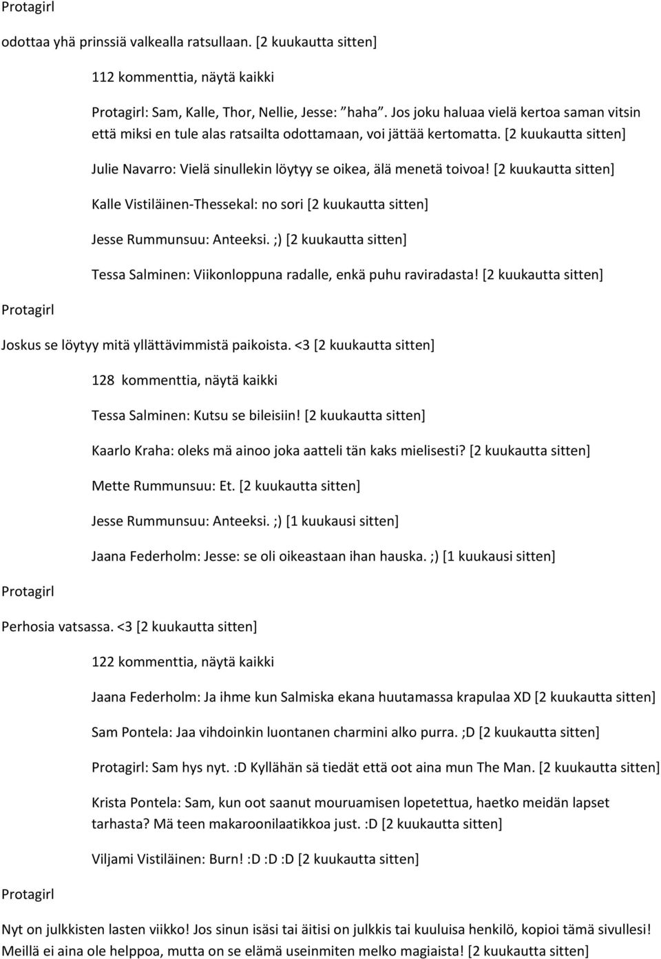 [2 kuukautta sitten] Kalle Vistiläinen Thessekal: no sori [2 kuukautta sitten] Jesse Rummunsuu: Anteeksi. ;) [2 kuukautta sitten] Tessa Salminen: Viikonloppuna radalle, enkä puhu raviradasta!