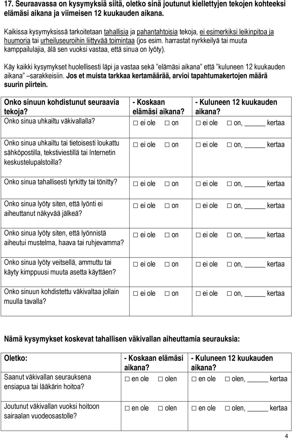 harrastat nyrkkeilyä tai muuta kamppailulajia, älä sen vuoksi vastaa, että sinua on lyöty).