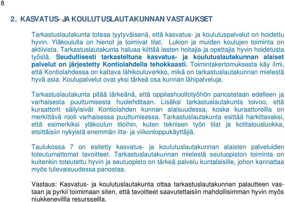 Seudullisesti tarkasteltuna kasvatus- ja koulutuslautakunnan alaiset palvelut on järjestetty Kontiolahdella tehokkaasti.