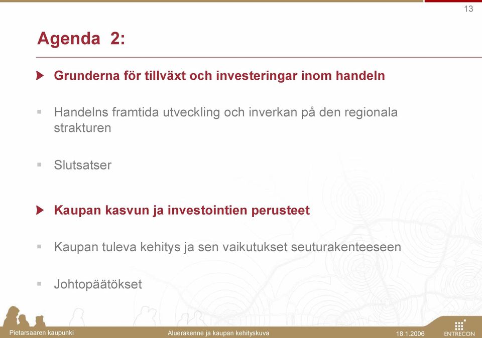 regionala strakturen Slutsatser Kaupan kasvun ja investointien