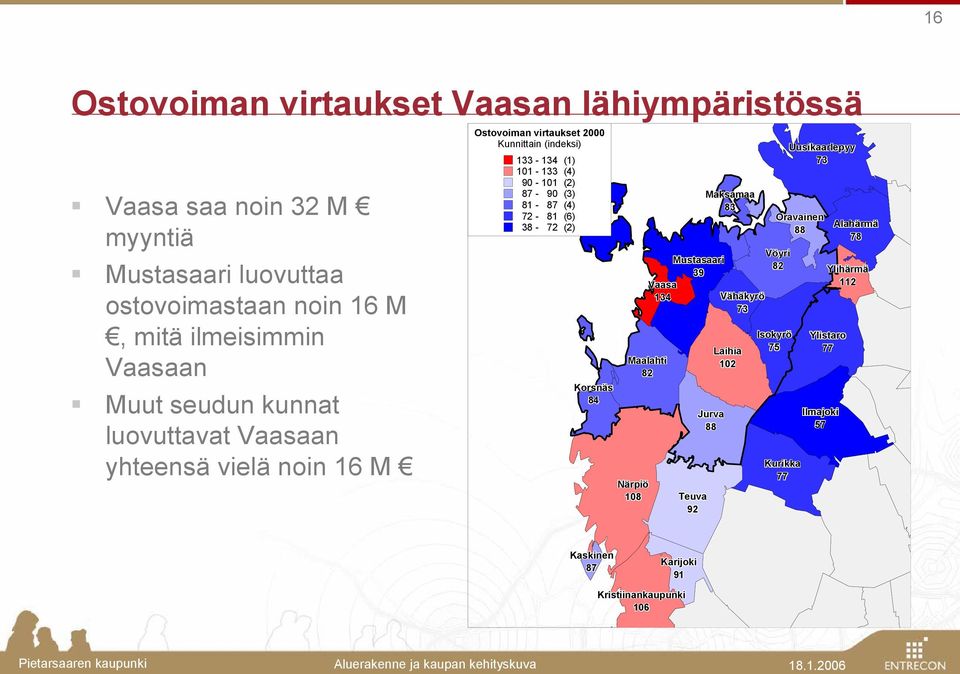 87-90 (3) 81-87 (4) 72-81 (6) 38-72 (2) Korsnäs 84 Maksamaa 83 Vöyri Mustasaari 82 39 Vaasa 134 Vähäkyrö 73 Maalahti 82 Närpiö 108 Teuva 92 Laihia 102