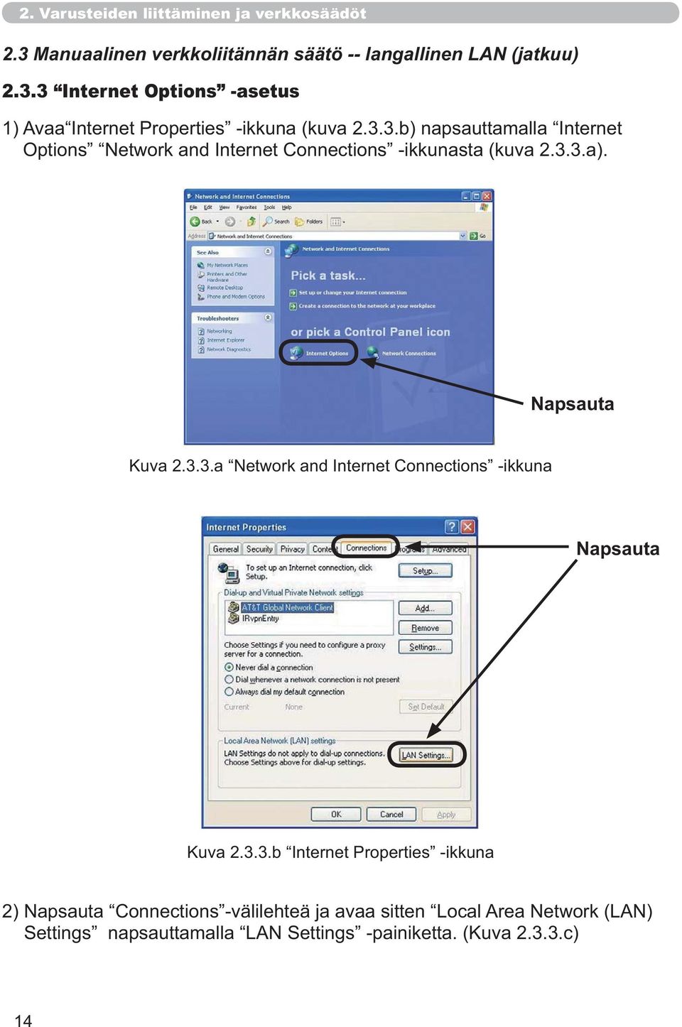 2.3.3 Internet Options -asetus Napsauta Kuva 2.3.3.a Network and Internet Connections -ikkuna Napsauta Kuva 2.