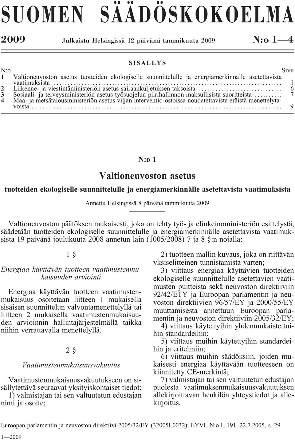 .. 6 3 Sosiaali- ja terveysministeriön asetus työsuojelun piirihallinnon maksullisista suoritteista.