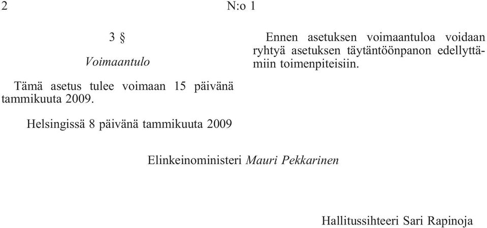 täytäntöönpanon edellyttämiin toimenpiteisiin.