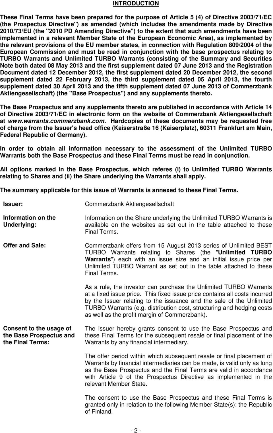 provisions of the EU member states, in connection with Regulation 809/2004 of the European Commission and must be read in conjunction with the base prospectus relating to TURBO Warrants and Unlimited