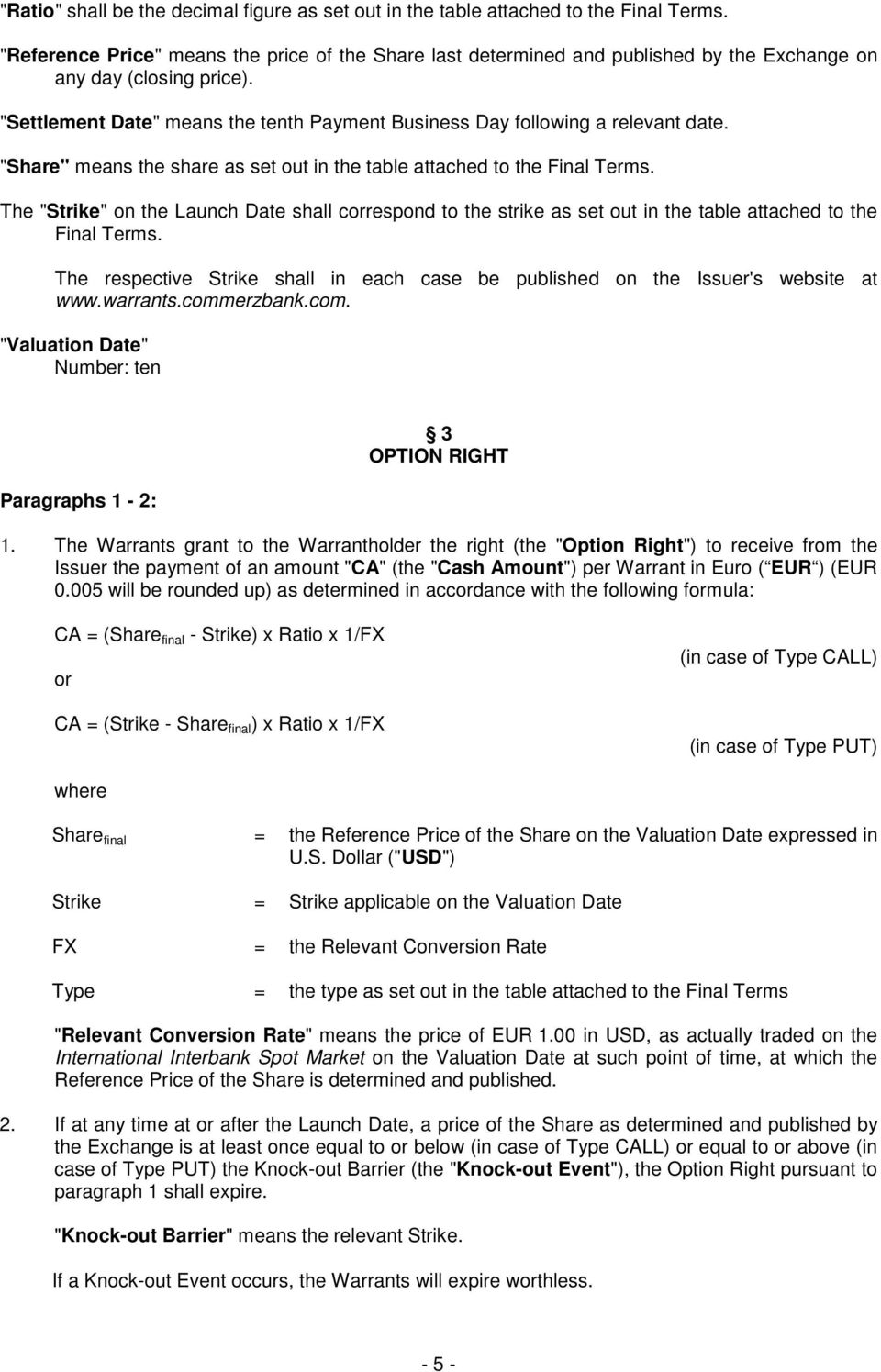 "Settlement Date" means the tenth Payment Business Day following a relevant date. "Share" means the share as set out in the table attached to the Final Terms.