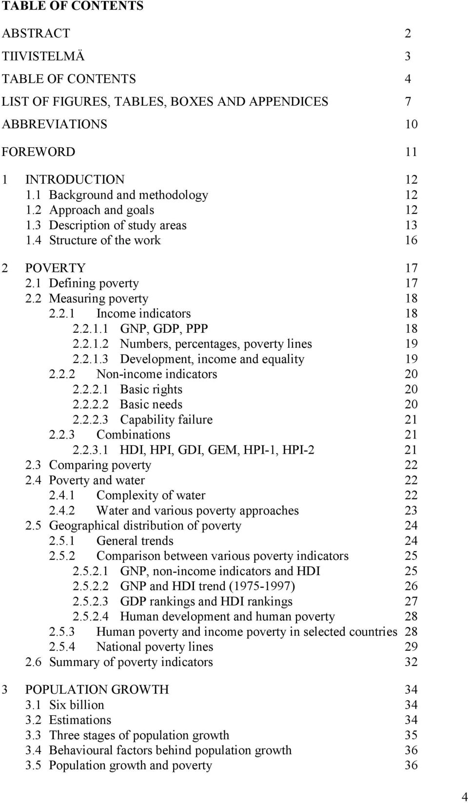 2.1.2 Numbers, percentages, poverty lines 19 2.2.1.3 Development, income and equality 19 2.2.2 Non-income indicators 20 2.2.2.1 Basic rights 20 2.2.2.2 Basic needs 20 2.2.2.3 Capability failure 21 2.