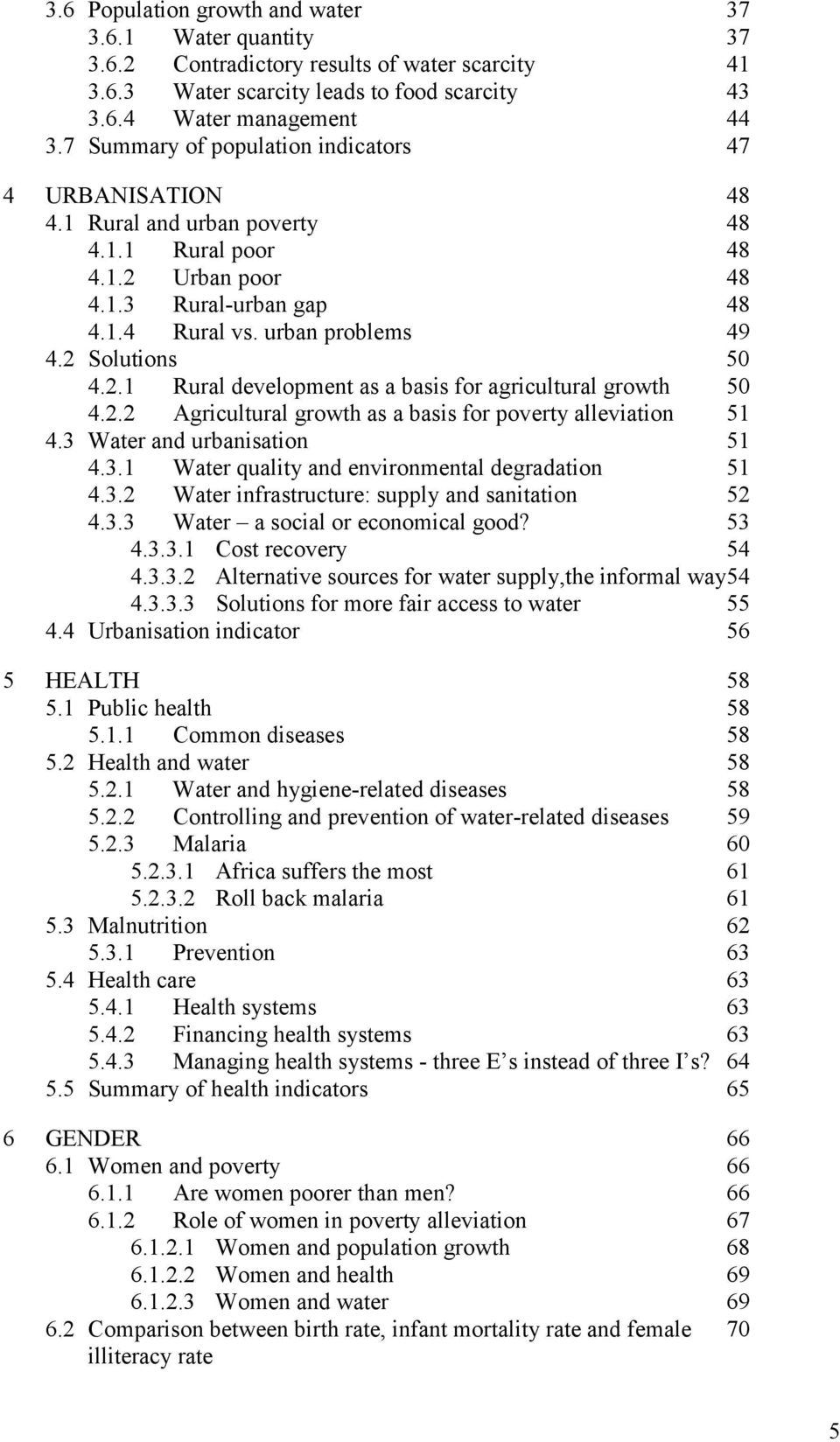 2 Solutions 50 4.2.1 Rural development as a basis for agricultural growth 50 4.2.2 Agricultural growth as a basis for poverty alleviation 51 4.3 Water and urbanisation 51 4.3.1 Water quality and environmental degradation 51 4.