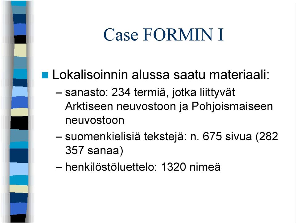 neuvostoon ja Pohjoismaiseen neuvostoon suomenkielisiä