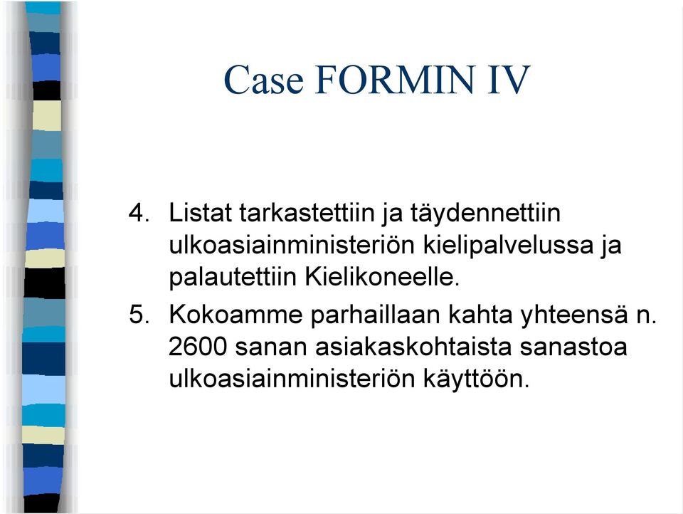 ulkoasiainministeriön kielipalvelussa ja palautettiin