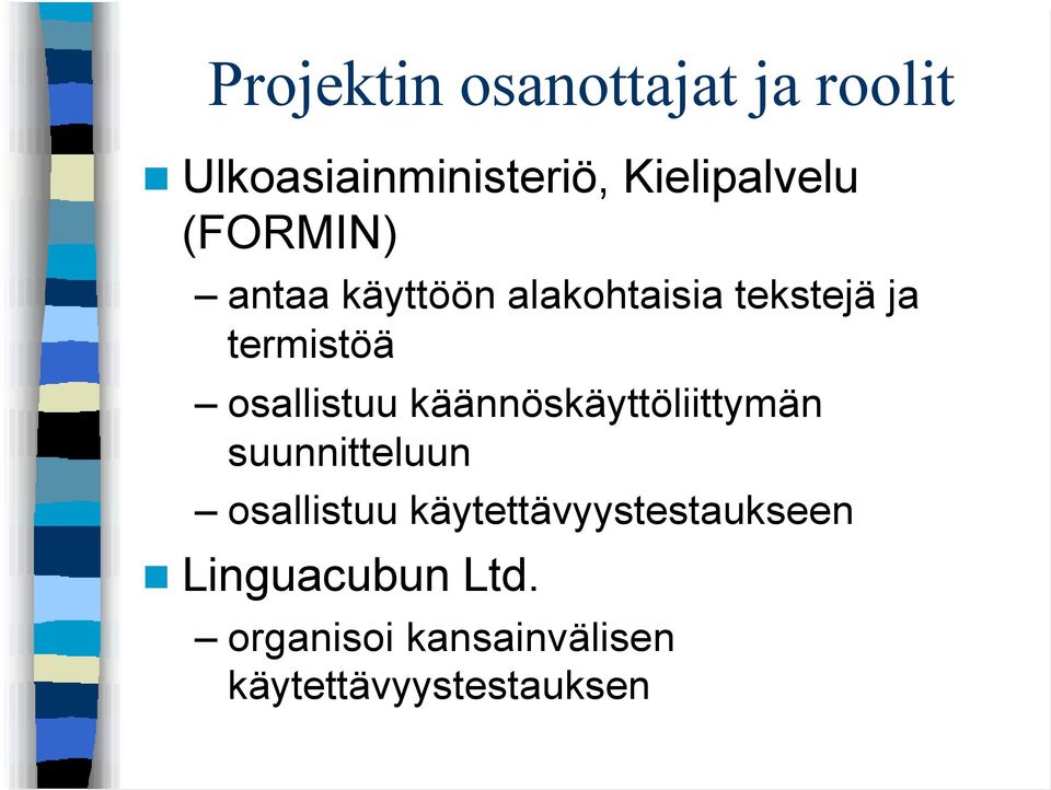 osallistuu käännöskäyttöliittymän suunnitteluun osallistuu