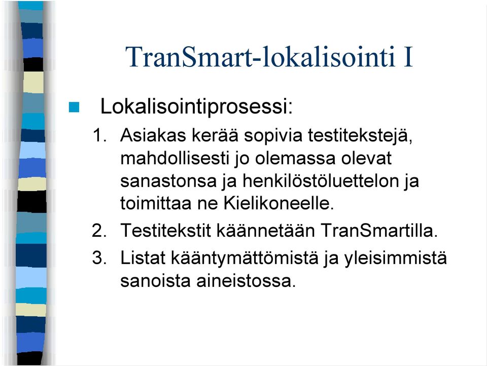 sanastonsa ja henkilöstöluettelon ja toimittaa ne Kielikoneelle. 2.