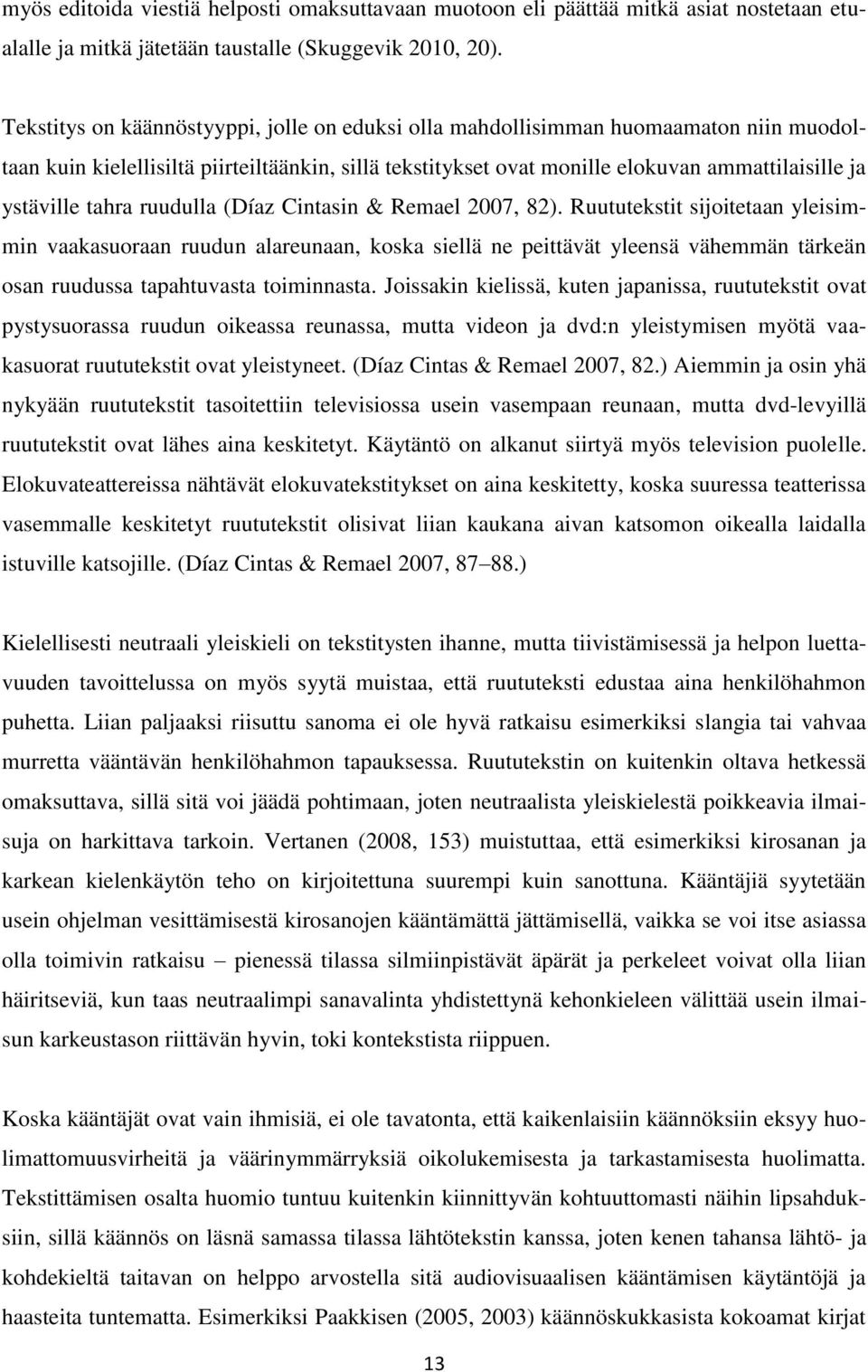 tahra ruudulla (Díaz Cintasin & Remael 2007, 82).
