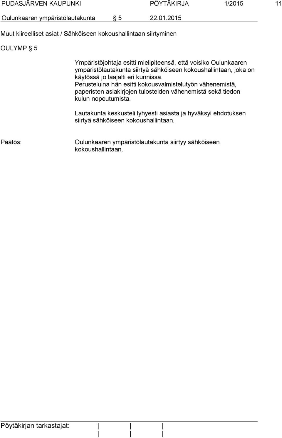 2015 Muut kiireelliset asiat / Sähköiseen kokoushallintaan siirtyminen OULYMP 5 Ympäristöjohtaja esitti mielipiteensä, että voisiko Oulunkaaren