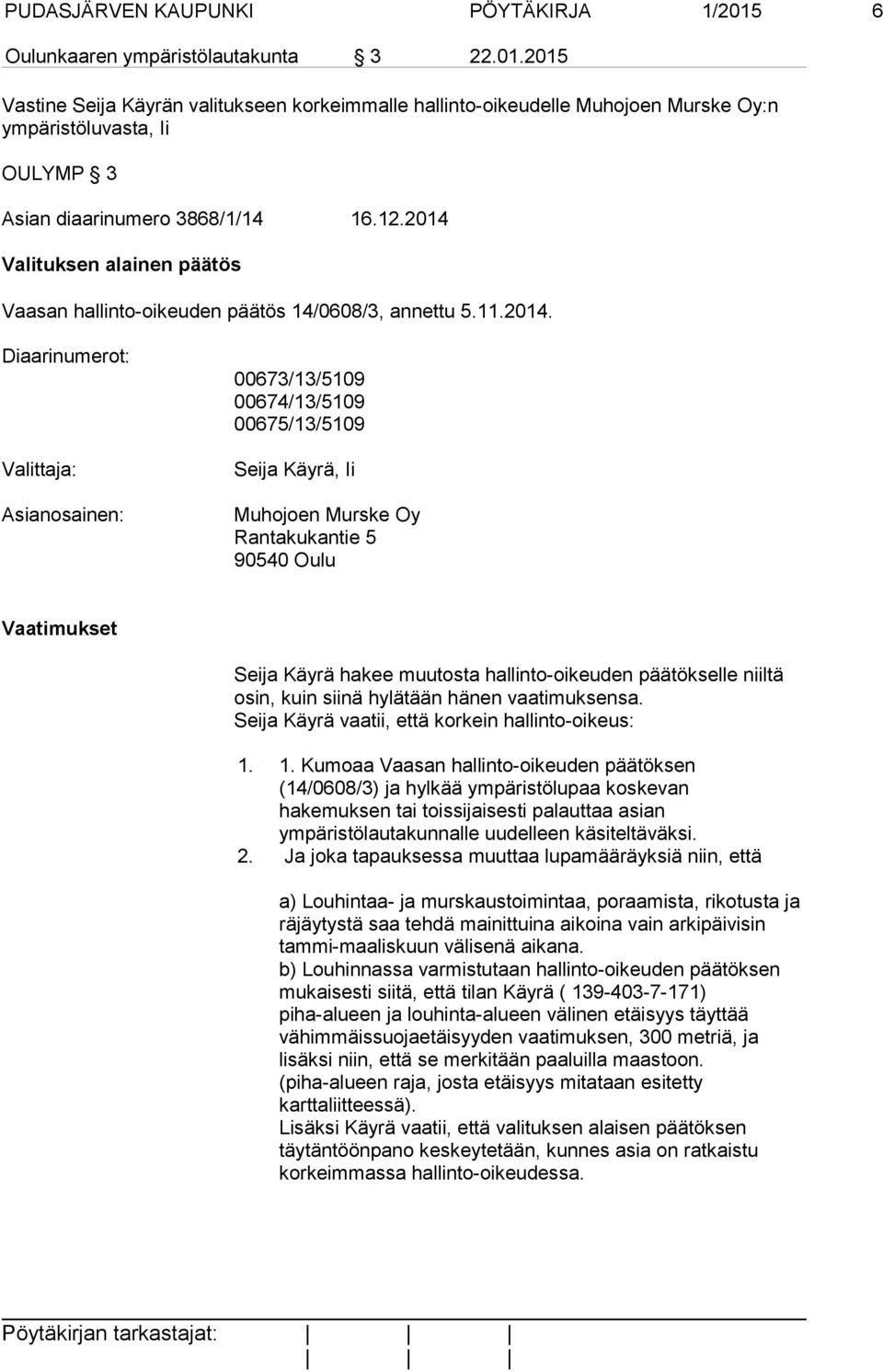 Valituksen alainen päätös Vaasan hallinto-oikeuden päätös 14/0608/3, annettu 5.11.2014.