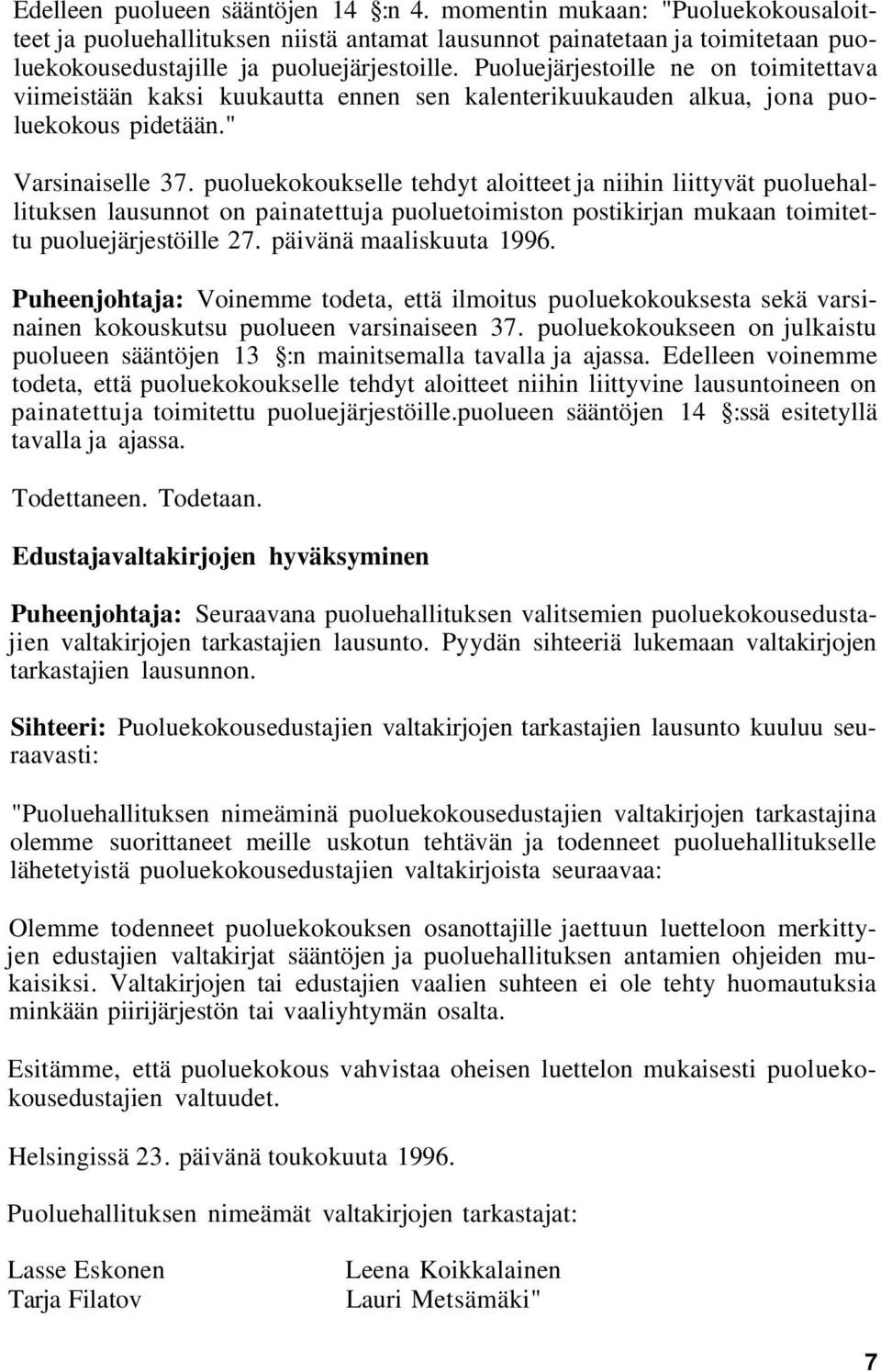 puoluekokoukselle tehdyt aloitteet ja niihin liittyvät puoluehallituksen lausunnot on painatettuja puoluetoimiston postikirjan mukaan toimitettu puoluejärjestöille 27. päivänä maaliskuuta 1996.