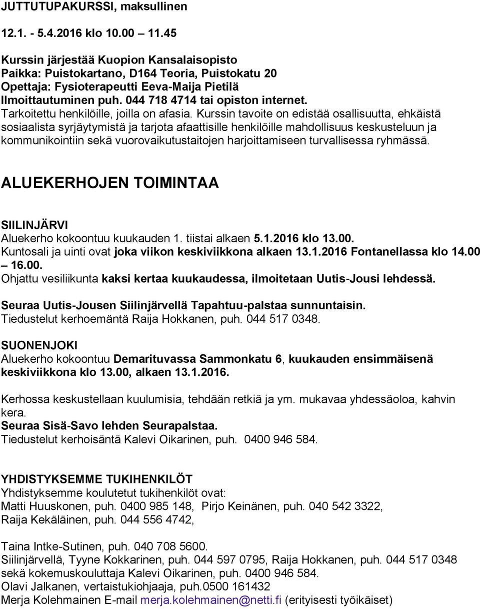 Tarkoitettu henkilöille, joilla on afasia.