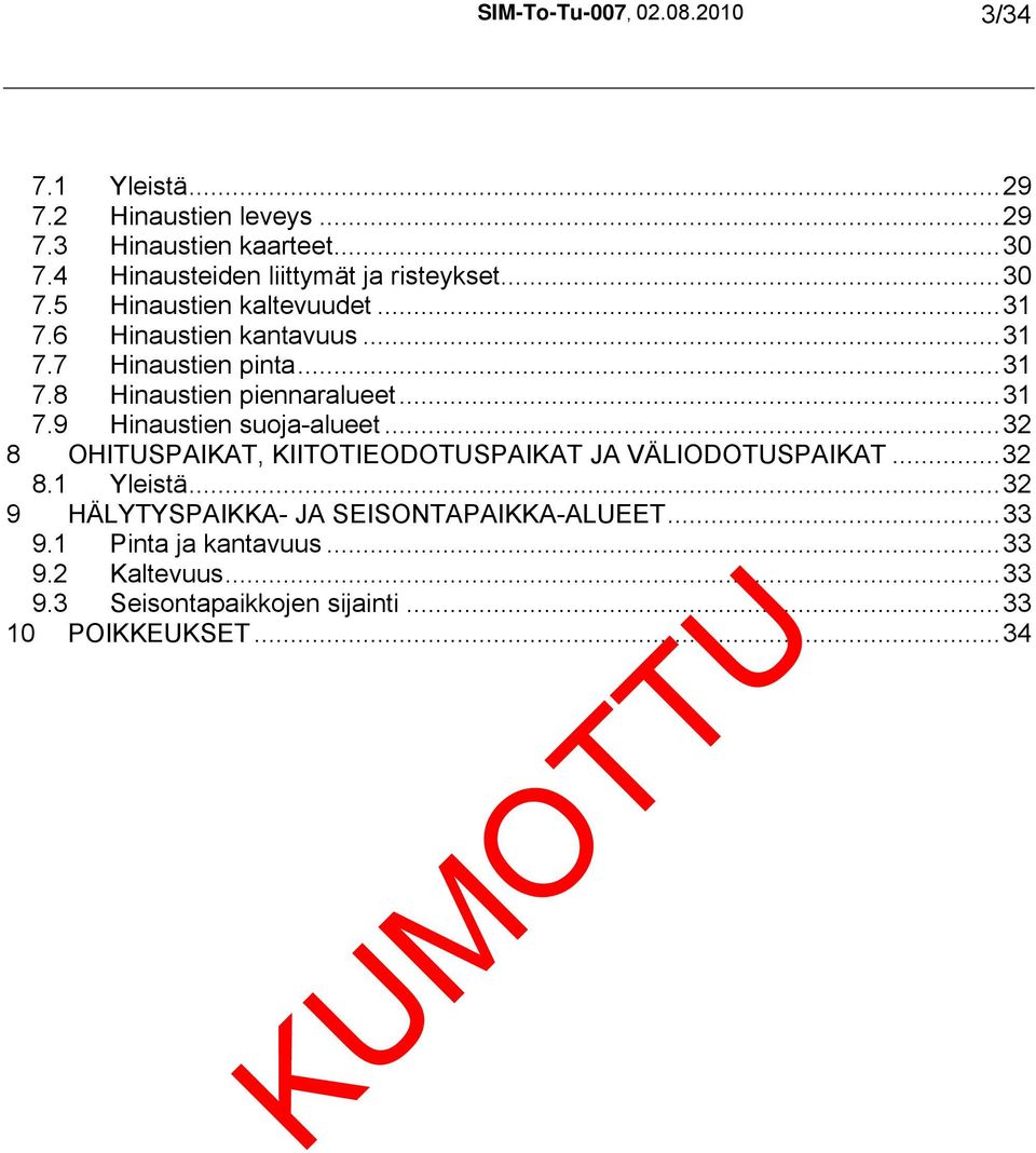 ..31 7.9 Hinaustien suoja-alueet...32 8 OHITUSPAIKAT, KIITOTIEODOTUSPAIKAT JA VÄLIODOTUSPAIKAT...32 8.1 Yleistä.