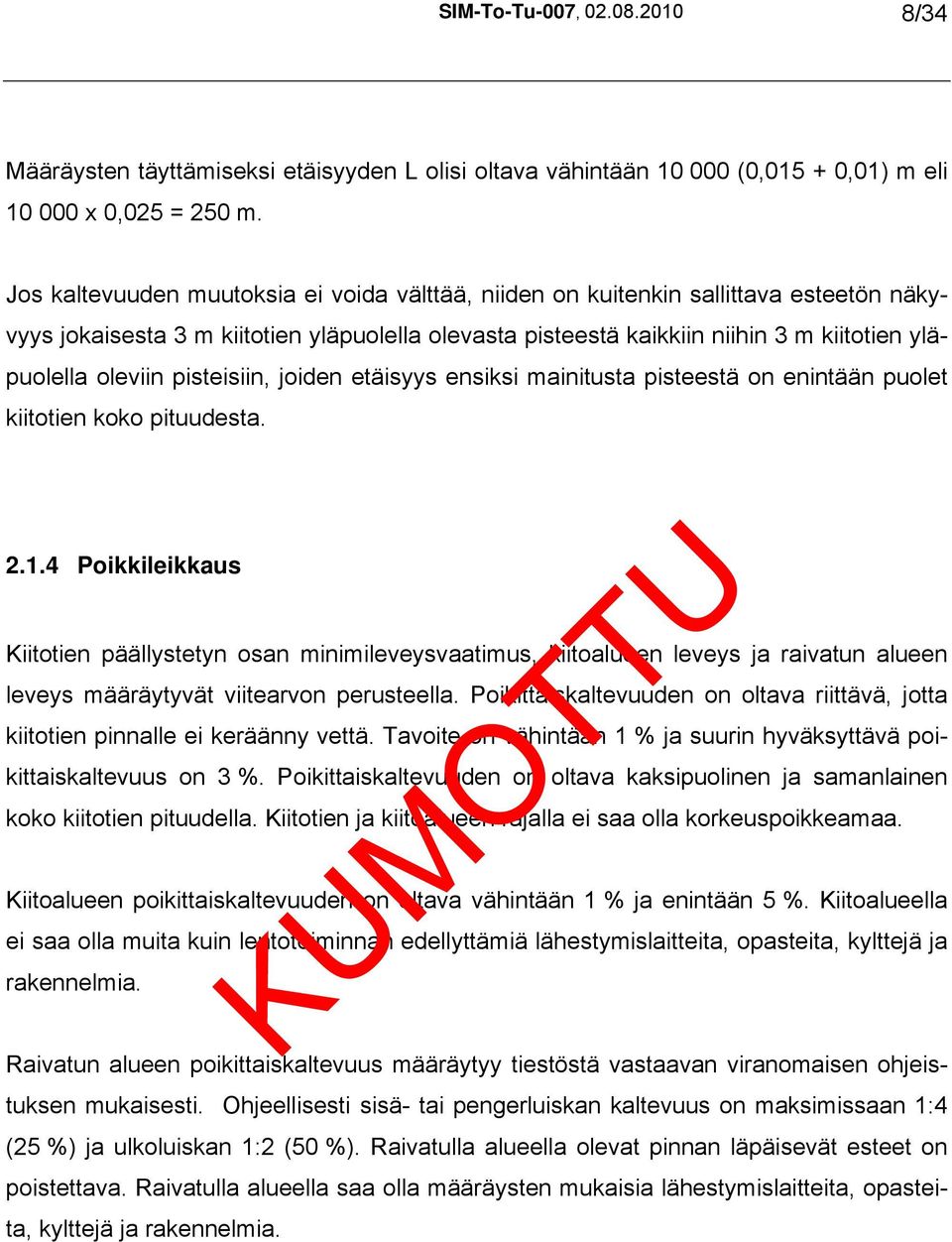 pisteisiin, joiden etäisyys ensiksi mainitusta pisteestä on enintään puolet kiitotien koko pituudesta. 2.1.