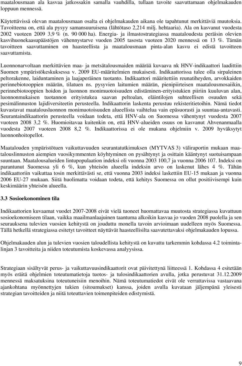 Ala on kasvanut vuodesta 2002 vuoteen 2009 3,9 % (n. 90 000 ha).