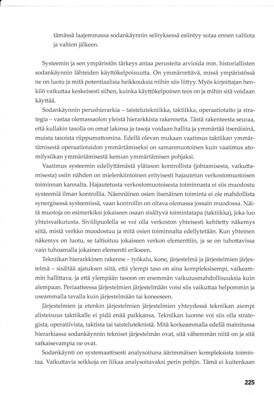 Myös kirjoittal'an henkiiö vaikuttaa keskeisesti siihen, kuinka käyttökelpoinen teos on ja mihin sitä voidaan käyttää.