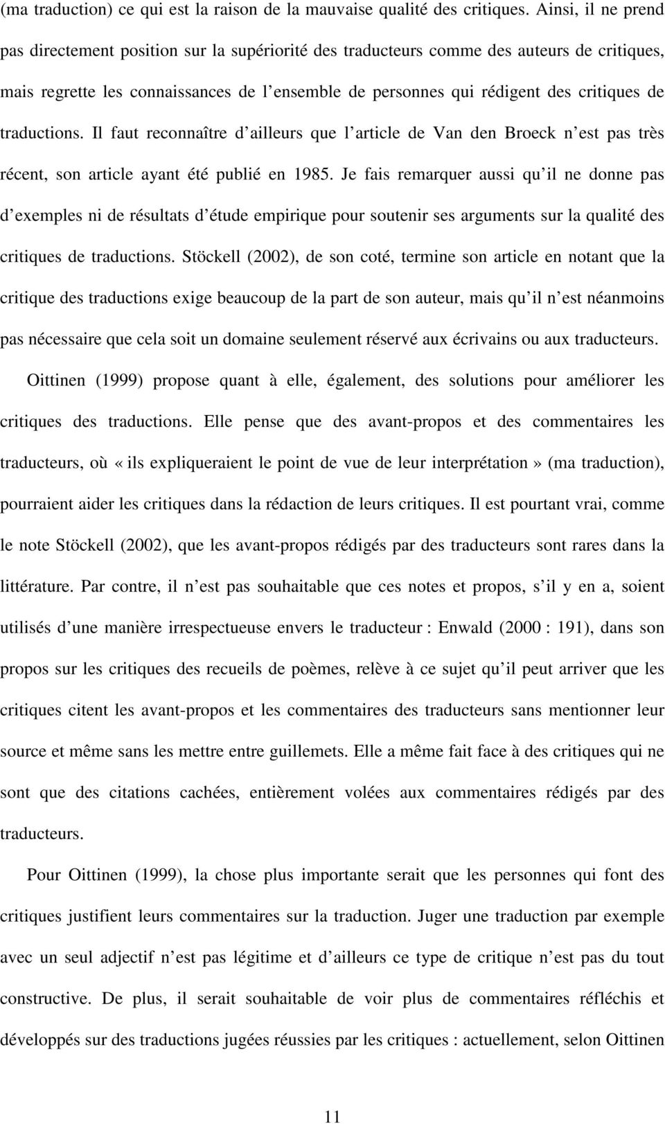 traductions. Il faut reconnaître d ailleurs que l article de Van den Broeck n est pas très récent, son article ayant été publié en 985.