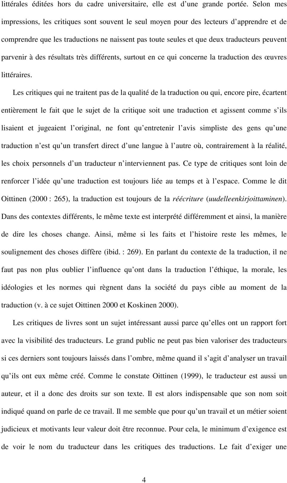 parvenir à des résultats très différents, surtout en ce qui concerne la traduction des œuvres littéraires.