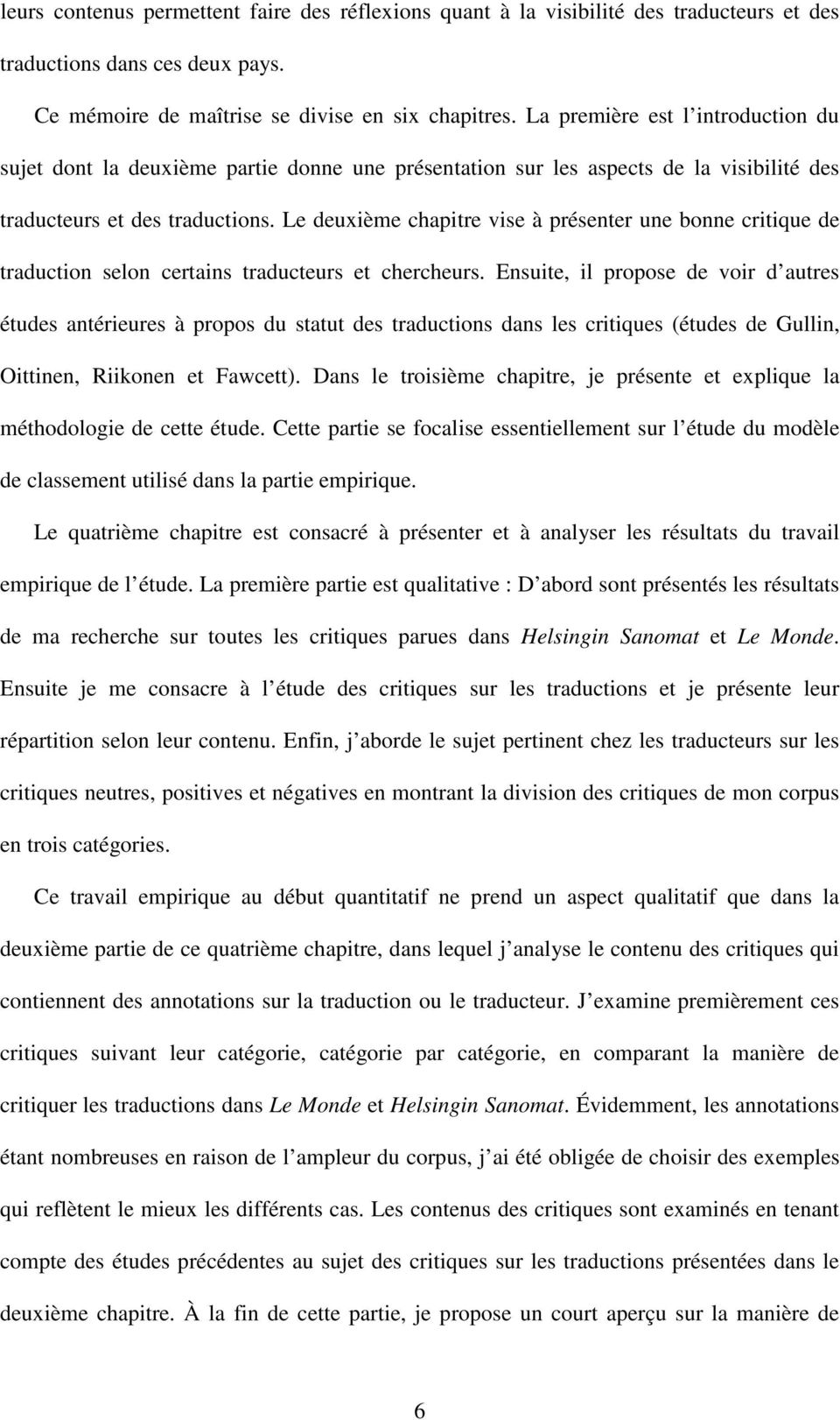 Le deuxième chapitre vise à présenter une bonne critique de traduction selon certains traducteurs et chercheurs.