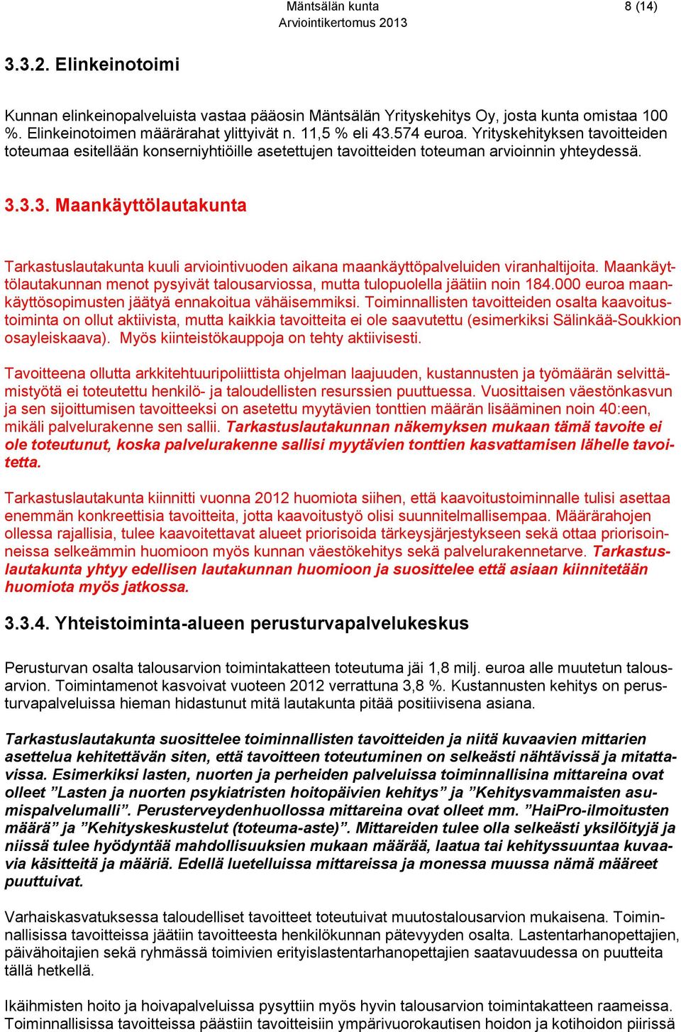 3.3. Maankäyttölautakunta Tarkastuslautakunta kuuli arviointivuoden aikana maankäyttöpalveluiden viranhaltijoita.