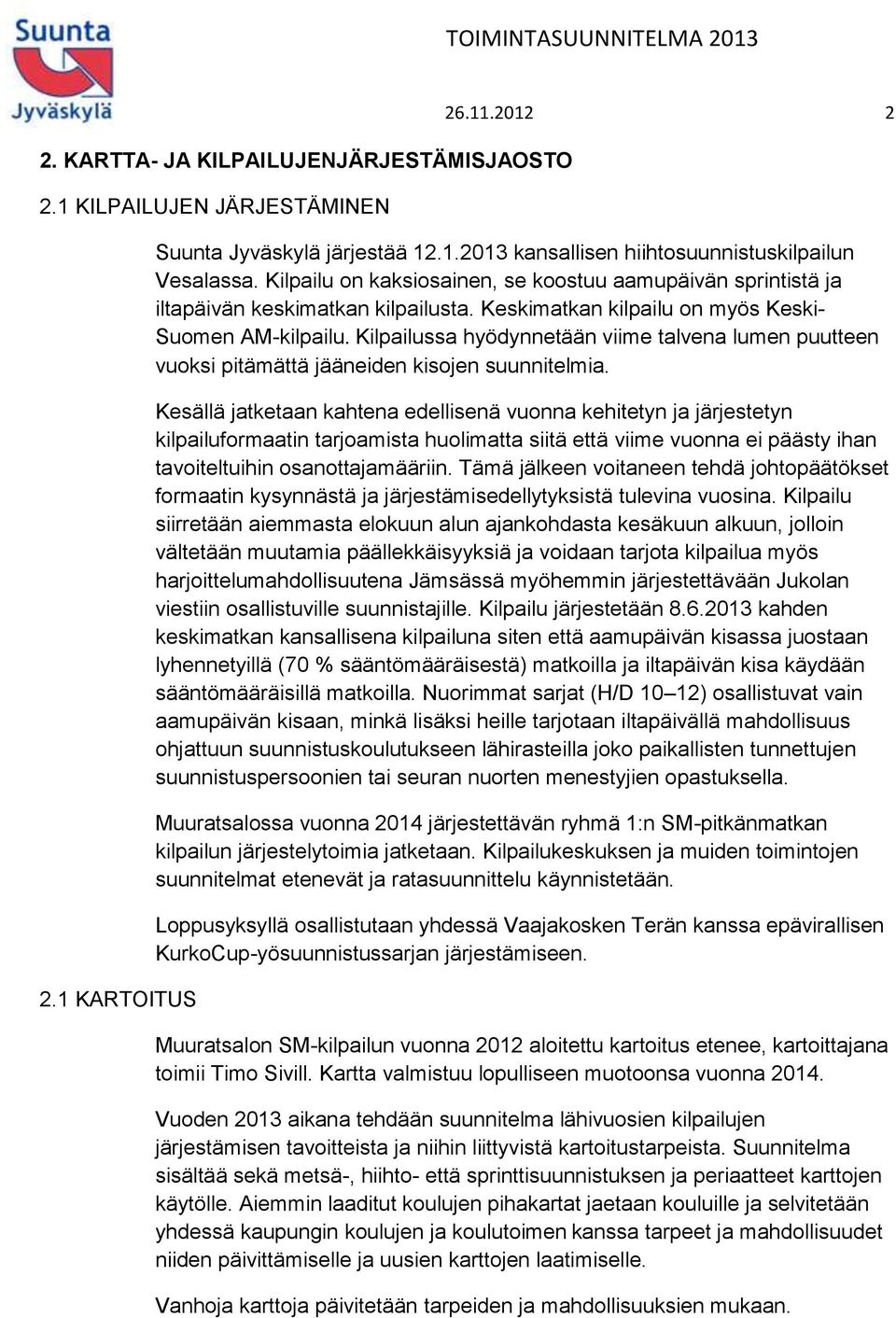 Kilpailussa hyödynnetään viime talvena lumen puutteen vuoksi pitämättä jääneiden kisojen suunnitelmia.