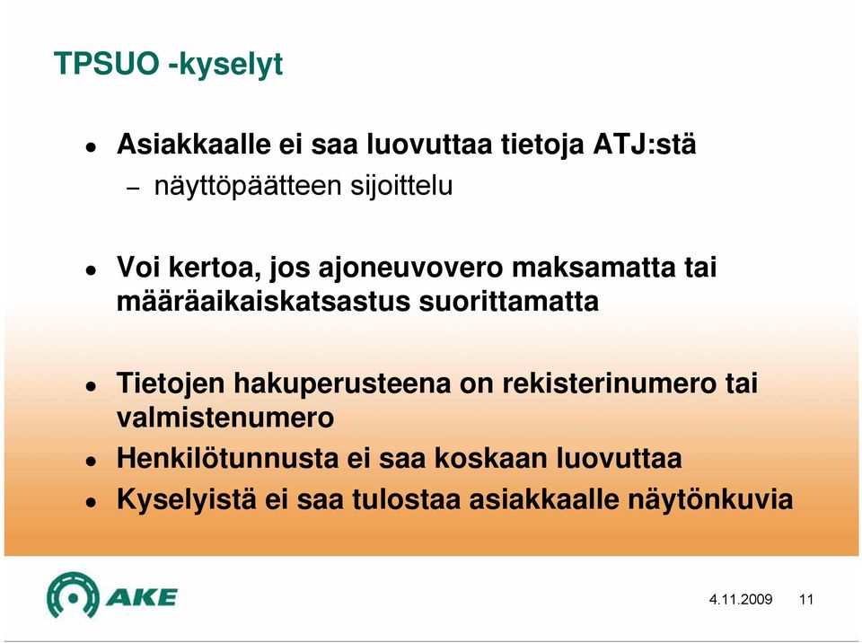 suorittamatta Tietojen hakuperusteena on rekisterinumero tai valmistenumero