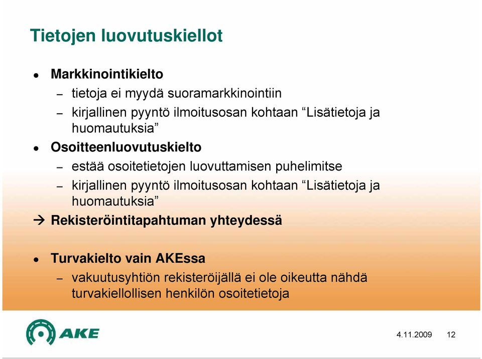 kirjallinen pyyntö ilmoitusosan kohtaan Lisätietoja ja huomautuksia Rekisteröintitapahtuman yhteydessä