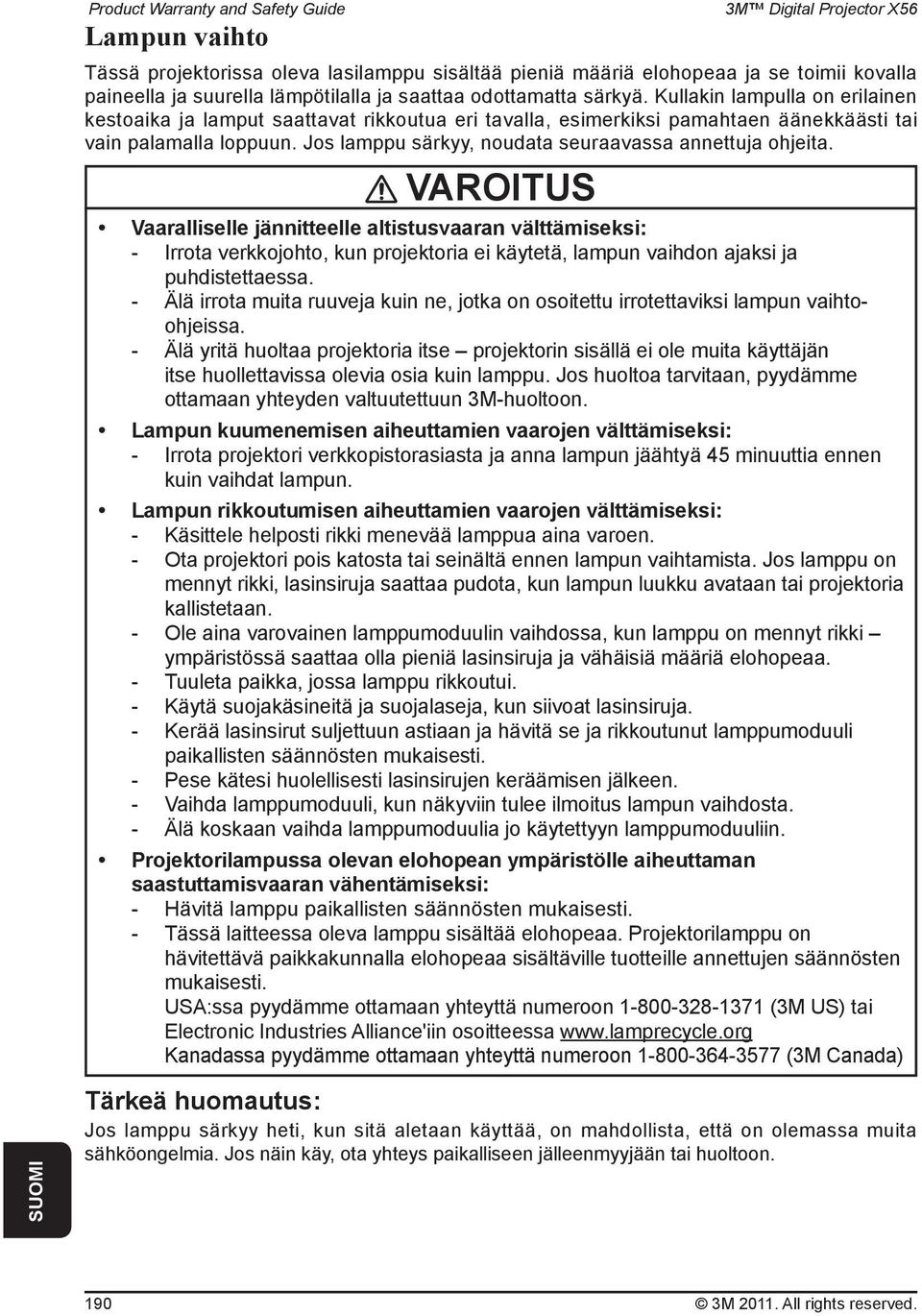 Jos lamppu särkyy, noudata seuraavassa annettuja ohjeita.