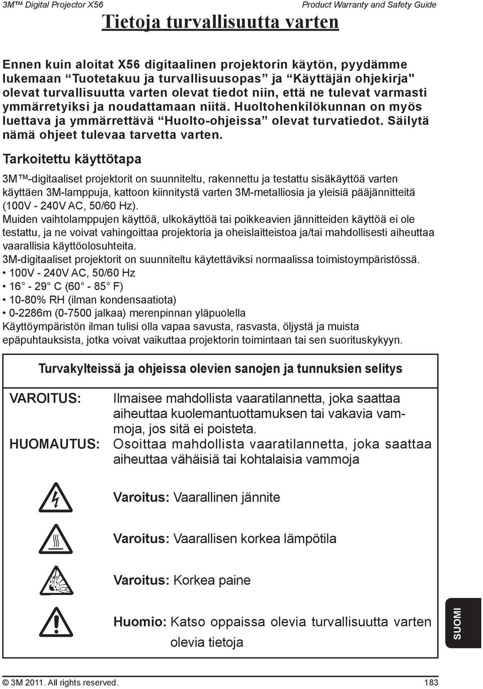 Säilytä nämä ohjeet tulevaa tarvetta varten.