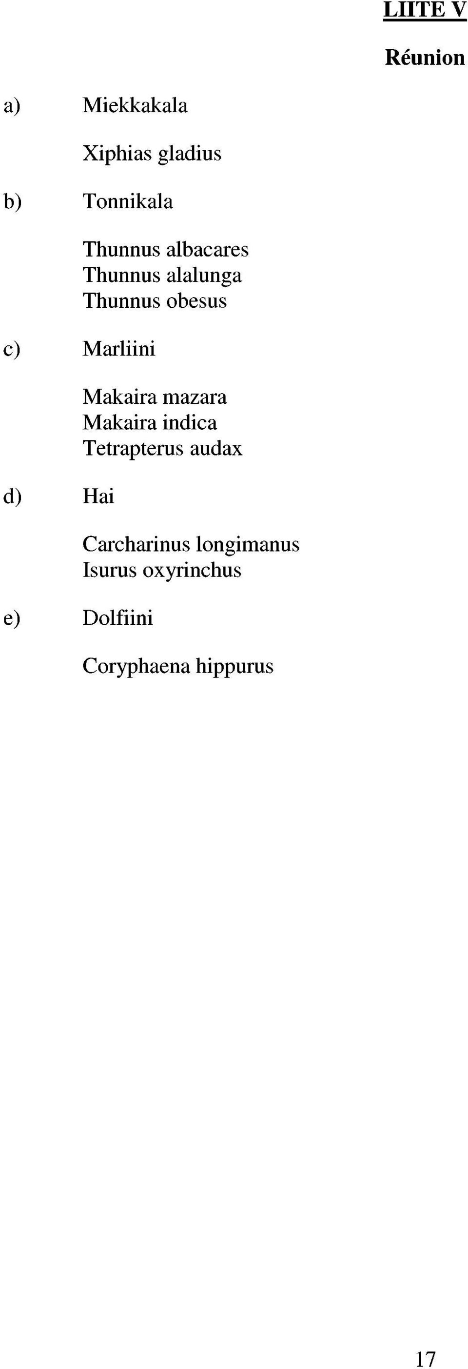 d) Hai e) Dolfiini Makaira mazara Makaira indica Tetrapterus