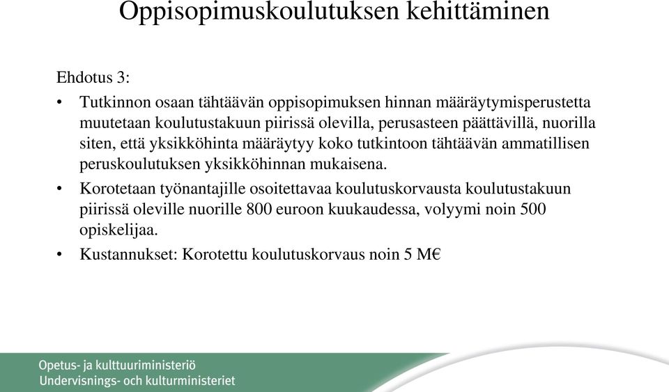 tähtäävän ammatillisen peruskoulutuksen yksikköhinnan mukaisena.