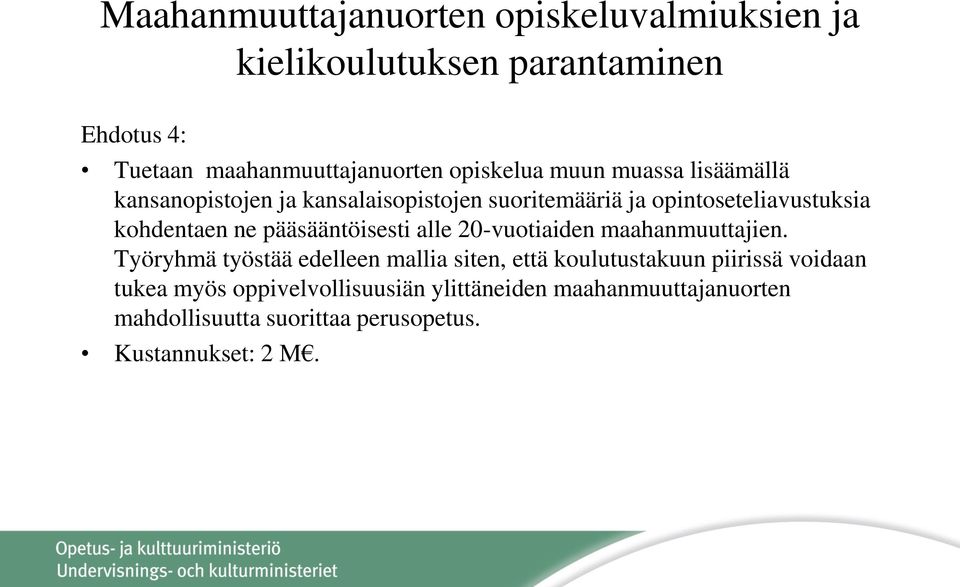 ne pääsääntöisesti alle 20-vuotiaiden maahanmuuttajien.