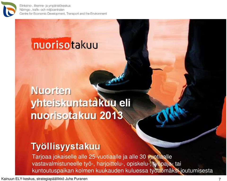 tai kuntoutuspaikan kolmen kuukauden kuluessa työttömäksi