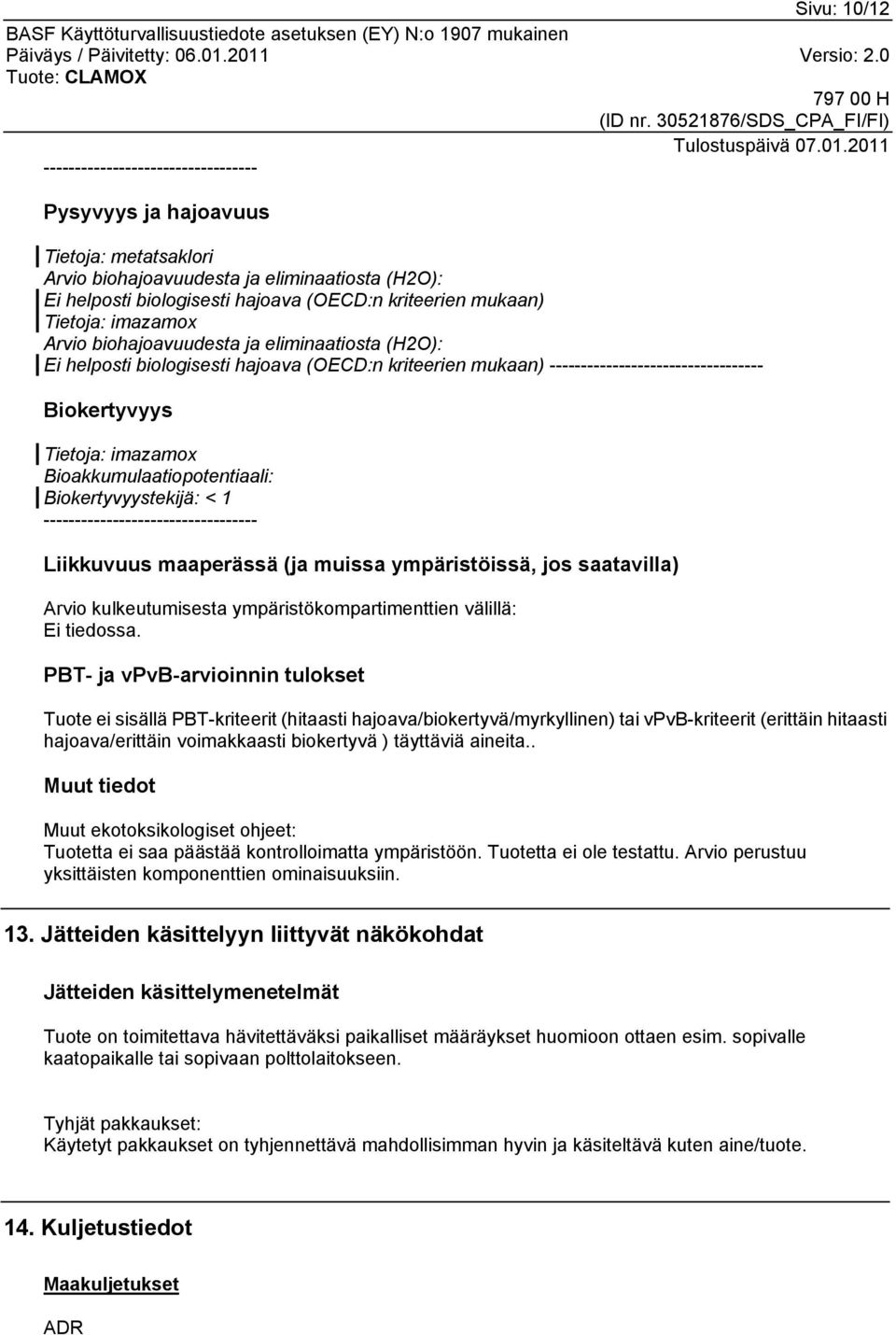 kulkeutumisesta ympäristökompartimenttien välillä: Ei tiedossa.