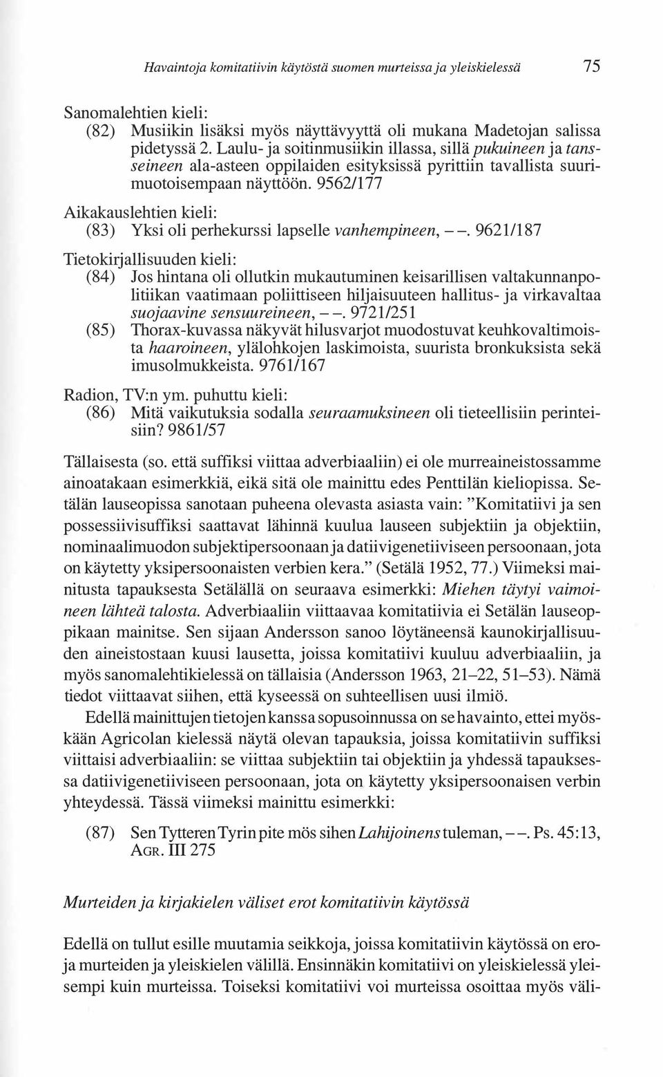 95621177 Aikakauslehtien kieli: (83) Yksi oli perhekurssi lapselle vanhempineen,- -.