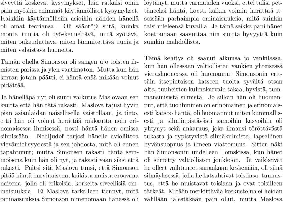 Tämän ohella Simonson oli sangen ujo toisten ihmisten parissa ja ylen vaatimaton. Mutta kun hän kerran jotain päätti, ei häntä enää mikään voinut pidättää.