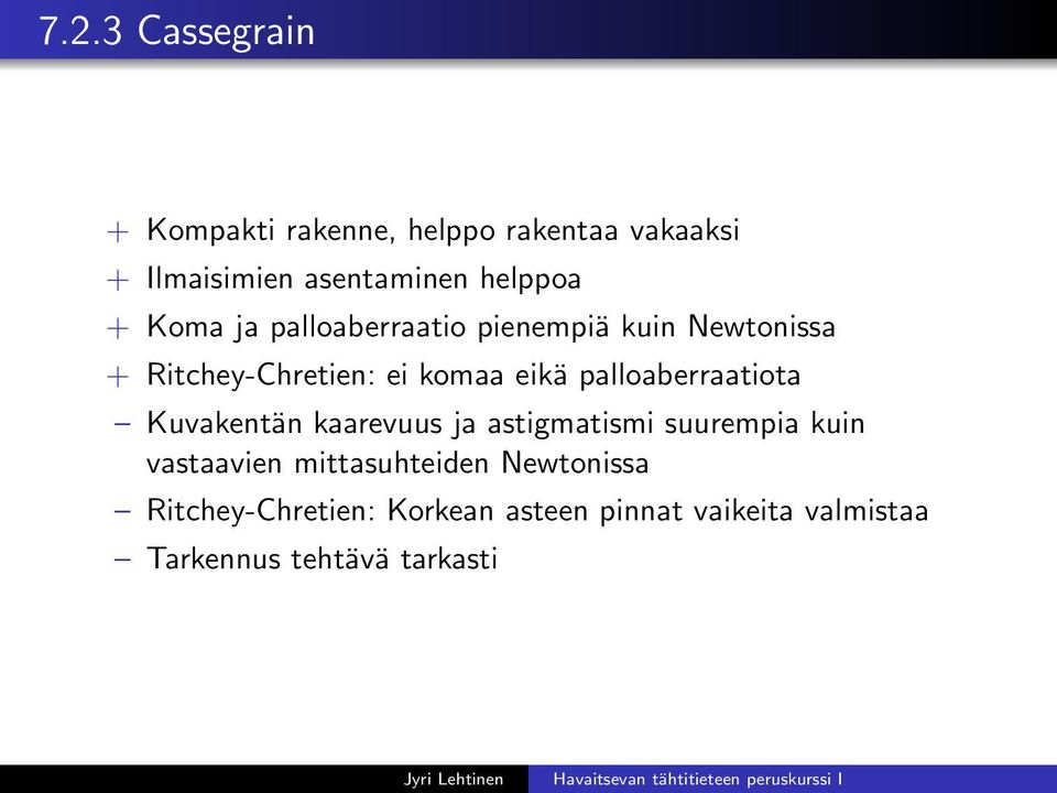 palloaberraatiota Kuvakentän kaarevuus ja astigmatismi suurempia kuin vastaavien